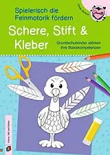 Geheftet (Geh) Schere, Stift und Kleber spielerisch die Feinmotorik fördern von Janet Schua