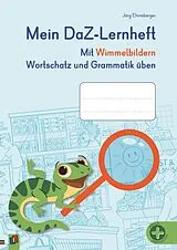 Geheftet Mein DaZ-Lernheft  Mit Wimmelbildern Wortschatz und Grammatik üben von Jörg Ehrnsberger
