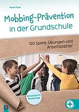 Kartonierter Einband Mobbing-Prävention in der Grundschule, aktualisierte Neuauflage von Naomi Drew