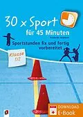 E-Book (pdf) 30 x Sport für 45 Minuten - Klasse 1/2 von Friederike Neubauer