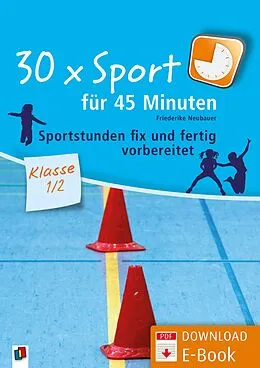 E-Book (pdf) 30 x Sport für 45 Minuten - Klasse 1/2 von Friederike Neubauer