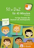 E-Book (pdf) 30 x DaZ für 45 Minuten - Klasse 1/2 von Nina Wilkening