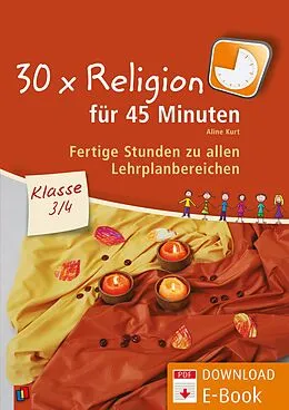 E-Book (pdf) 30 x Religion für 45 Minuten - Klasse 3/4 von Aline Kurt
