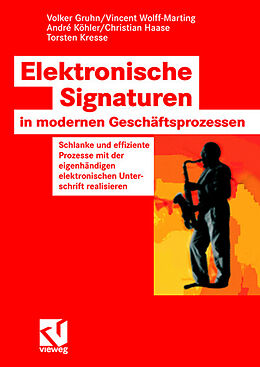 Kartonierter Einband Elektronische Signaturen in modernen Geschäftsprozessen von Volker Gruhn, Vincent Wolff-Marting, Andre Köhler