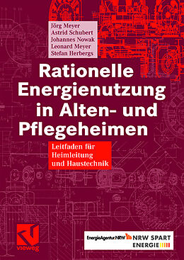 Fester Einband Rationelle Energienutzung in Alten- und Pflegeheimen von Jörg Meyer, Astrid Schubert, Johannes Nowak