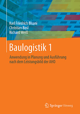 Fester Einband Baulogistik 1 von Karl Friedrich Bisani, Christian Bosl, Richard Weiß
