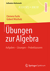 Kartonierter Einband Übungen zur Algebra von Clemens Fuchs, Gisbert Wüstholz