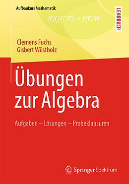 Kartonierter Einband Übungen zur Algebra von Clemens Fuchs, Gisbert Wüstholz