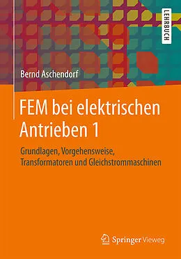E-Book (pdf) FEM bei elektrischen Antrieben 1 von Bernd Aschendorf