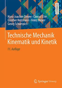E-Book (pdf) Technische Mechanik Kinematik und Kinetik von Hans-Joachim Dreyer, Conrad Eller, Günther Holzmann