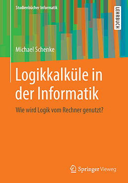 E-Book (pdf) Logikkalküle in der Informatik von Michael Schenke