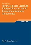 E-Book (pdf) Trivariate Local Lagrange Interpolation and Macro Elements of Arbitrary Smoothness von Michael Andreas Matt