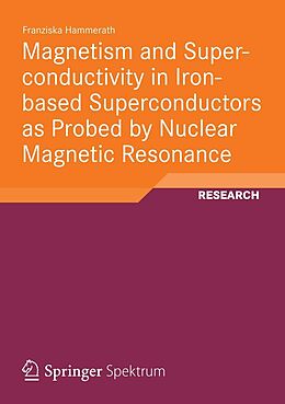 E-Book (pdf) Magnetism and Superconductivity in Iron-based Superconductors as Probed by Nuclear Magnetic Resonance von Franziska Hammerath