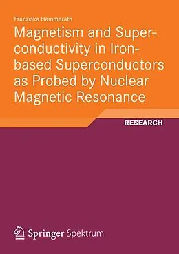 E-Book (pdf) Magnetism and Superconductivity in Iron-based Superconductors as Probed by Nuclear Magnetic Resonance von Franziska Hammerath
