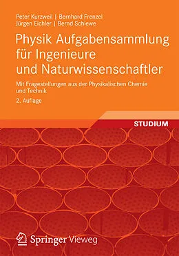 E-Book (pdf) Physik Aufgabensammlung für Ingenieure und Naturwissenschaftler von Peter Kurzweil, Bernhard Frenzel, Jürgen Eichler