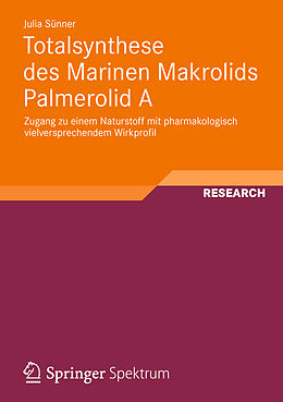 Kartonierter Einband Totalsynthese des Marinen Makrolids Palmerolid A von Julia Sünner