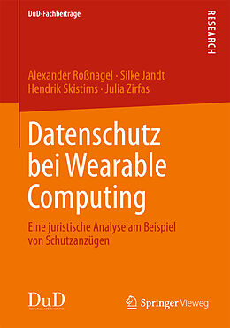 Kartonierter Einband Datenschutz bei Wearable Computing von Alexander Roßnagel, Silke Jandt, Hendrik Skistims