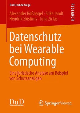 E-Book (pdf) Datenschutz bei Wearable Computing von Alexander Roßnagel, Silke Jandt, Hendrik Skistims