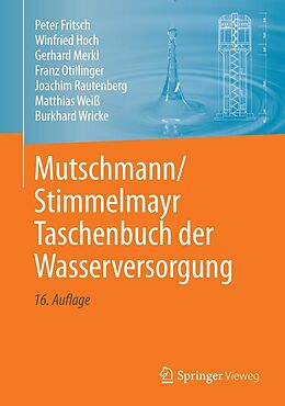 E-Book (pdf) Mutschmann/Stimmelmayr Taschenbuch der Wasserversorgung von Joachim Rautenberg, Peter Fritsch, Winfried Hoch