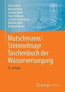 E-Book (pdf) Mutschmann/Stimmelmayr Taschenbuch der Wasserversorgung von Joachim Rautenberg, Peter Fritsch, Winfried Hoch