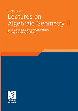 Kartonierter Einband Lectures on Algebraic Geometry II von Günter Harder
