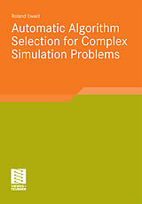 eBook (pdf) Automatic Algorithm Selection for Complex Simulation Problems de Roland Ewald