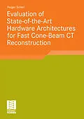 E-Book (pdf) Evaluation of State-of-the-Art Hardware Architectures for Fast Cone-Beam CT Reconstruction von Holger Scherl