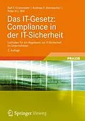 E-Book (pdf) Das IT-Gesetz: Compliance in der IT-Sicherheit von Ralf-T. Grünendahl, Andreas F. Steinbacher, Peter H.L. Will