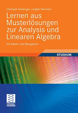 E-Book (pdf) Lernen aus Musterlösungen zur Analysis und Linearen Algebra von Christoph Ableitinger, Angela Herrmann