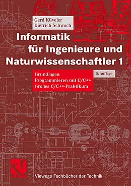E-Book (pdf) Informatik für Ingenieure und Naturwissenschaftler 1 von Gerd Küveler, Dietrich Schwoch