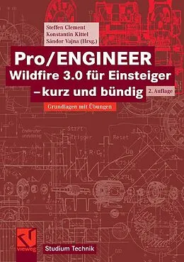E-Book (pdf) Pro/ENGINEER Wildfire 3.0 für Einsteiger - kurz und bündig von Steffen Clement, Konstantin Kittel