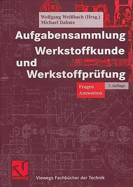 E-Book (pdf) Aufgabensammlung Werkstoffkunde und Werkstoffprüfung von Wolfgang Weißbach, Michael Dahms