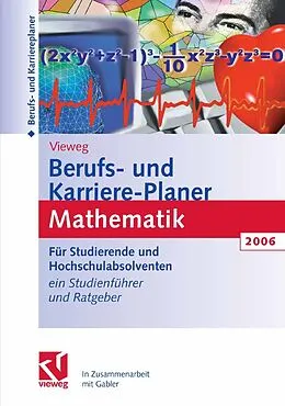 E-Book (pdf) Berufs- und Karriere-Planer 2006: Mathematik - Schlüsselqualifikation für Technik, Wirtschaft und IT von Christian Falz, Christine Haite