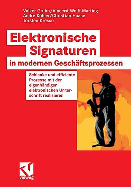 E-Book (pdf) Elektronische Signaturen in modernen Geschäftsprozessen von Volker Gruhn, Vincent Wolff-Marting, Andre Köhler