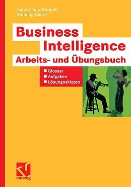 E-Book (pdf) Business Intelligence - Arbeits- und Übungsbuch von Hans-Georg Kemper, Henning Baars