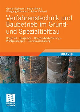E-Book (pdf) Verfahrenstechnik und Baubetrieb im Grund- und Spezialtiefbau von Georg Maybaum, Petra Mieth, Wolfgang Oltmanns