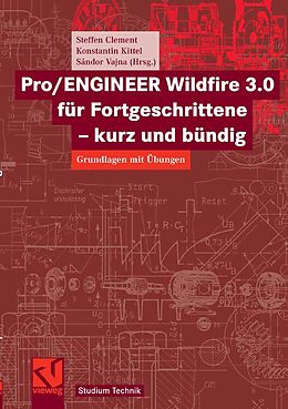 E-Book (pdf) Pro/ENGINEER Wildfire 3.0 für Fortgeschrittene - kurz und bündig von Steffen Clement, Konstantin Kittel