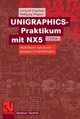 E-Book (pdf) UNIGRAPHICS-Praktikum mit NX5 von Gerhard Engelken, Wolfgang Wagner