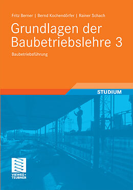 E-Book (pdf) Grundlagen der Baubetriebslehre 3 von Fritz Berner, Rainer Schach, Bernd Kochendörfer