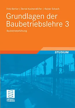 E-Book (pdf) Grundlagen der Baubetriebslehre 3 von Fritz Berner, Rainer Schach, Bernd Kochendörfer