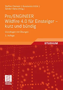 E-Book (pdf) Pro/ENGINEER Wildfire 4.0 für Einsteiger - kurz und bündig von Steffen Clement, Konstantin Kittel