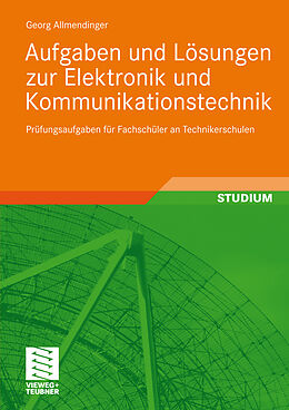 E-Book (pdf) Aufgaben und Lösungen zur Elektronik und Kommunikationstechnik von Georg Allmendinger