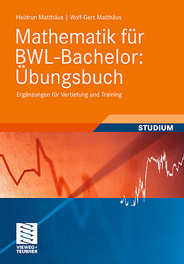 E-Book (pdf) Mathematik für BWL-Bachelor: Übungsbuch von Heidrun Matthäus, Wolf-Gert Matthäus