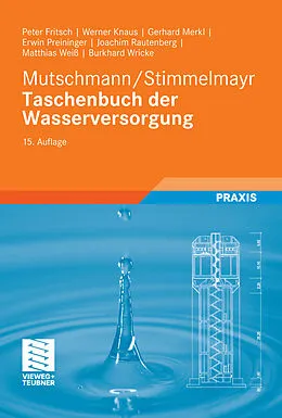 E-Book (pdf) Mutschmann/Stimmelmayr Taschenbuch der Wasserversorgung von Peter Fritsch, Werner Knaus, Gerhard Merkl