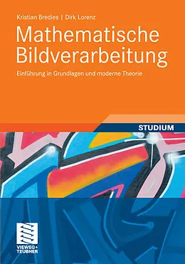 E-Book (pdf) Mathematische Bildverarbeitung von Kristian Bredies, Dirk Lorenz