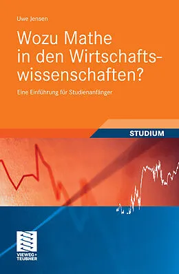 E-Book (pdf) Wozu Mathe in den Wirtschaftswissenschaften? von Uwe Jensen