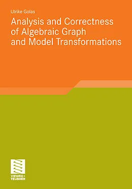 E-Book (pdf) Analysis and Correctness of Algebraic Graph and Model Transformations von Ulrike Golas