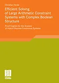 E-Book (pdf) Efficient Solving of Large Arithmetic Constraint Systems with Complex Boolean Structure von Christian Herde