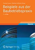 E-Book (pdf) Beispiele aus der Baubetriebspraxis von Manfred Hoffmann, Thomas Krause, Willy Kuhlmann