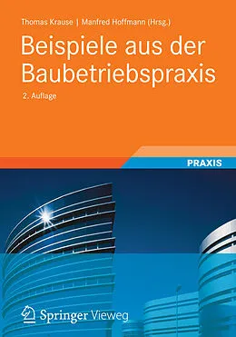 E-Book (pdf) Beispiele aus der Baubetriebspraxis von Manfred Hoffmann, Thomas Krause, Willy Kuhlmann